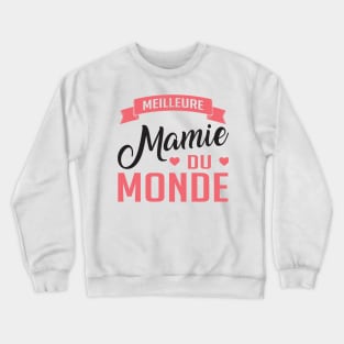 Meilleure Mamie Du Monde Crewneck Sweatshirt